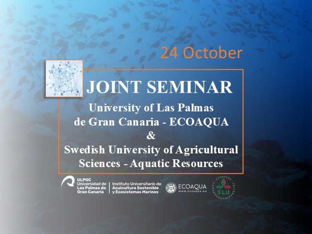 Seminario conjunto entre ECOAQUA, Universidad de Las Palmas Gran Canaria, y la Universidad Sueca de Ciencias Agrícolas, Recursos Acuáticos